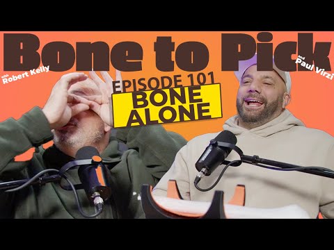 Ep 101- BONE ALONE? | Bone to Pick with Robert Kelly & Paul Virzi