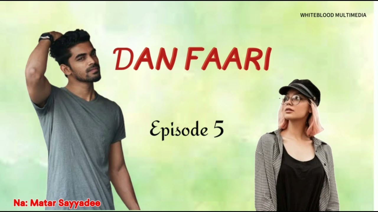 Dan Fari.... Episode 5