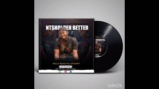 NTSHIDI DEH BETTER_RETLA BOWA JANUARY (2021 OFFICIAL AUDIO)