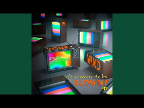 Is Your Mind Still Prepared To Be Blown