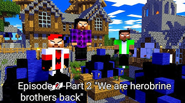 Episode 2 -Part 2 "We are Herobrine Brothers Back" I Minecraft Animation I