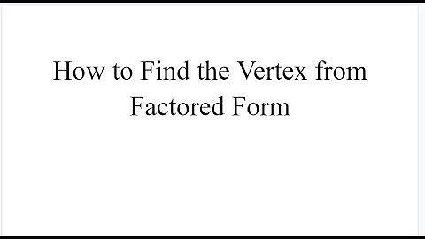 How to Find the Vertex from Factored Form
