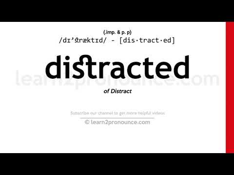 Pronunciation of Distracted | Definition of Distracted