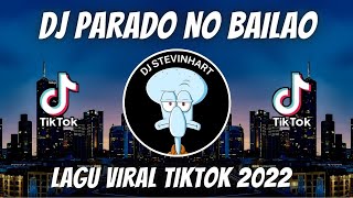 DJ PARADO NO BAILAO || CAMPURAN VIRAL TIKTOK 2022 JEDAG JEDUG FULL BASS TERBARU 2022