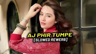 Aaj Phir Tumpe [Slowed + Reverb] | REJOICE Vibes | LoFi Touch | Heart Touching Hindi Song 2025