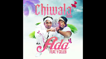 Chiwala ft Y celeb - Ada