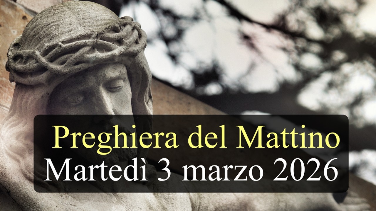 Preghiera del Mattino MARTEDI 3 MARZO 2026 ❤️ Lodi Mattutine - Martedì II Settimana di Quaresima