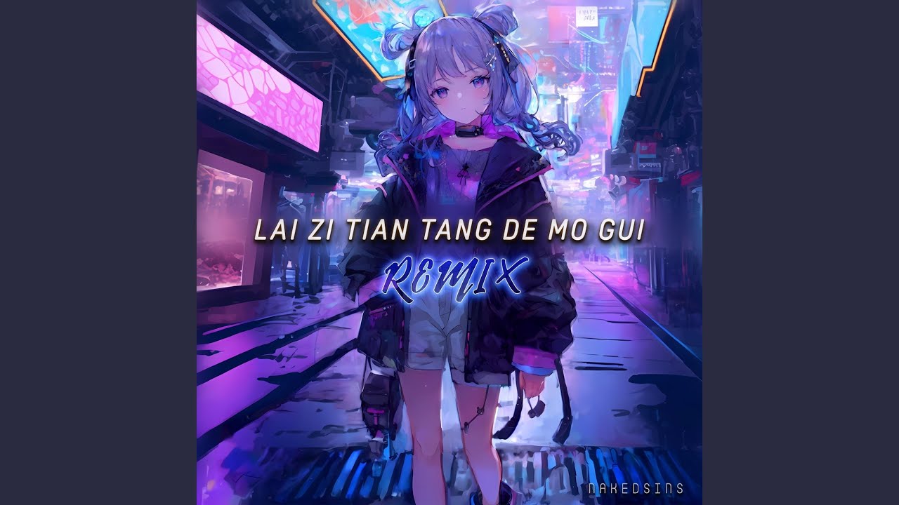 Lai Zi Tian Tang De Mo Gui (Remix) - Nakedsins: Song Lyrics, Music