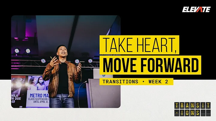 Transitions | Take Heart, Move Forward | Pastor Marty Ocaya