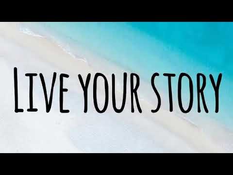 Live your story