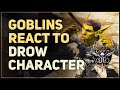 Goblins react to Drow Character Baldur's Gate 3
