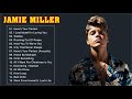 Download Lagu Jamie Miller Greatest Hits Full Album 2022 - Daftar Putar Lagu Terbaik 2022