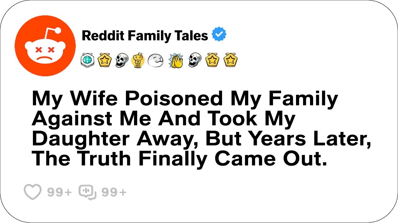 Outline Video My Wife Poisoned My Family Against Me And Took My Daughter Away, But Years Later....- Reddit Stories