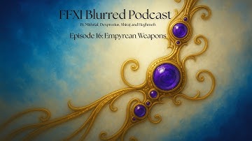 FFXI Empyrean Weapon Tier List - Blurred XI Podcast