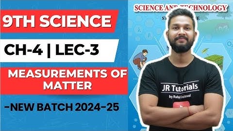 9th Science | Chapter 4 | Measurements of Matter | Lecture 3 | Maharashtra Board |