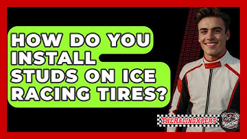 How Do You Install Studs On Ice Racing Tires? - The Racing Xpert
