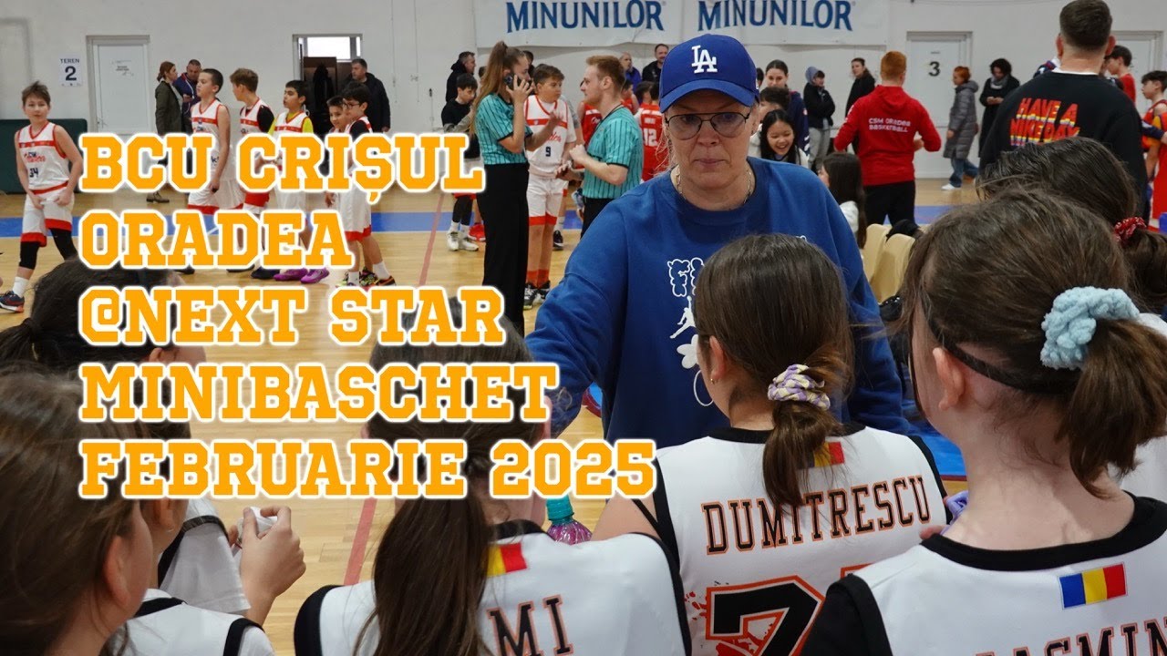 BCU Crisul Oradea la Next Star Mini Baschet. Daniel Anica. Ioana Anica. 28 februarie 2025. VIDEO