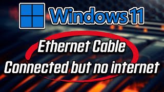 Fix Windows 11 Ethernet Cable Connected But No Internet Access Issue