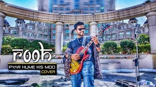 Miniatura del video "Pyar Humein Kis Mod Pe Le Aaya Rooh Cover | Pyar Humein Rock Cover | Rooh Band"