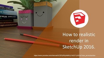 How to realistic render in SketchUp 2016.
