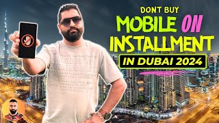🇦🇪 Dont Buy Mobile on Installment in Dubai 2024 - Cellphone Installment Plan In UAE