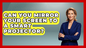 Can You Mirror Your Screen To A Smart Projector? - NextGen Viewing and Audio