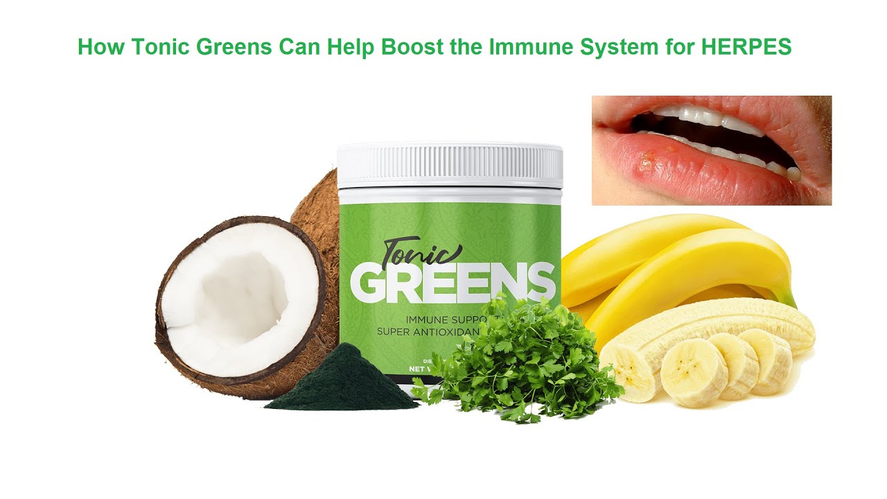 Herpes: How Tonic Greens Can Help Boost the Immune System