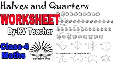 WORKSHEET / Halves And Quarters / Class-4 Maths NCERT Chapter 9 Extra important questions/KV Teacher