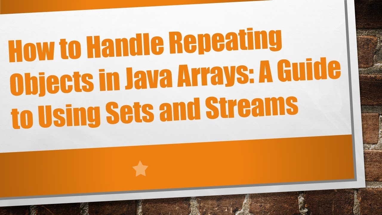 How to Handle Repeating Objects in Java Arrays: A Guide to Using Sets ...