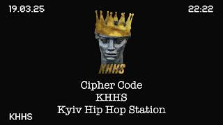 Cipher Code | KHHS | Kyiv Hip Hop Station