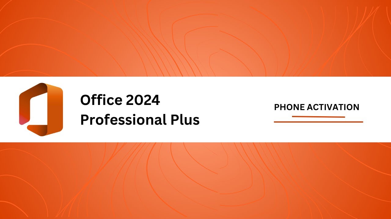 How to Activate Office 2024 Pro Plus by Phone | Step-by-Step Guide