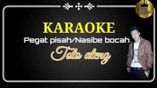 KARAOKE PEGAT PISAH,TOTO ATENG