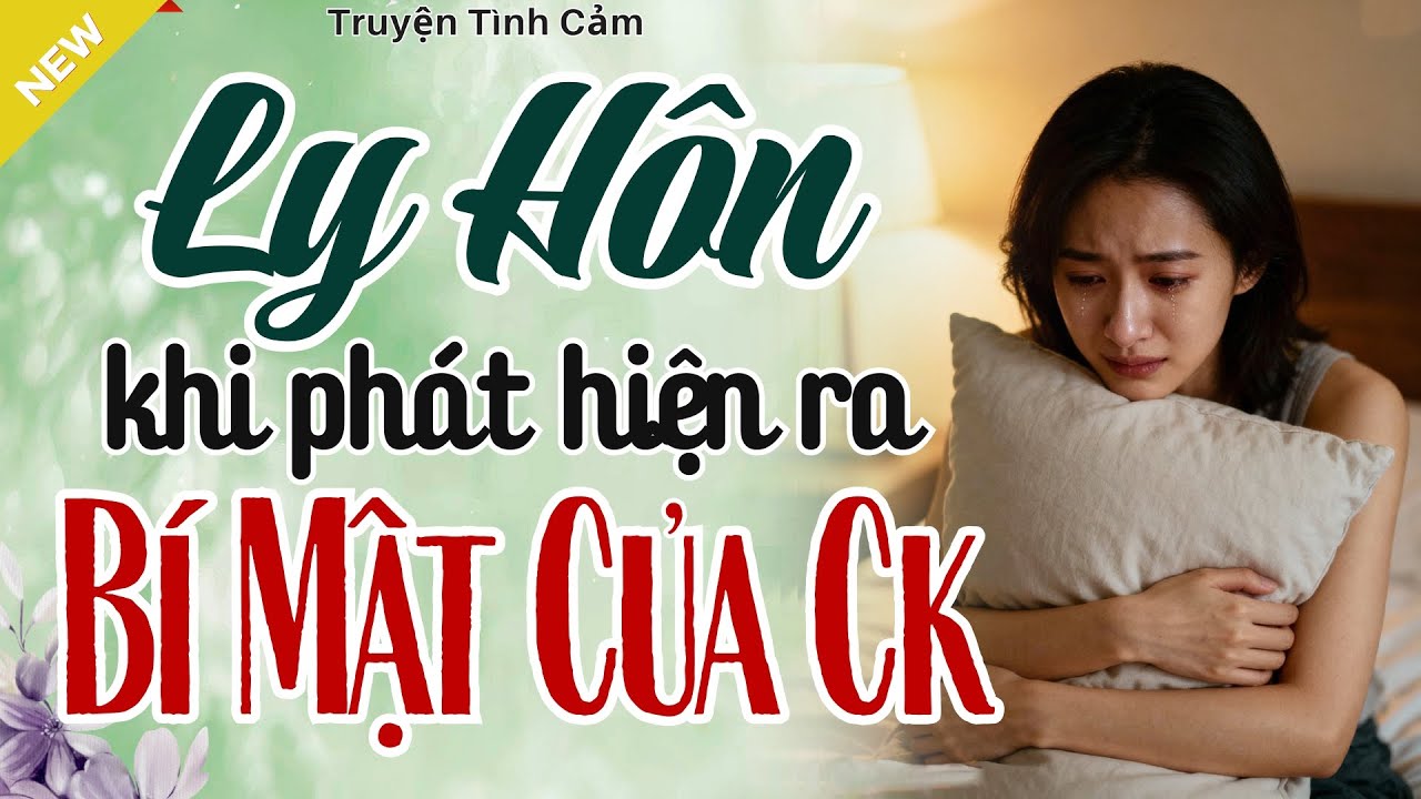 Càng Nghe Càng Thấm - TÔI LY HÔN KHI PHÁT HIỆN RA BÍ MẬT CỦA CHỒNG - Truyện Hôn Nhân Hay Nhất 2025