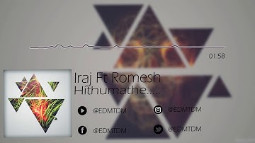 Hithumathe..... By Iraj Ft Romesh