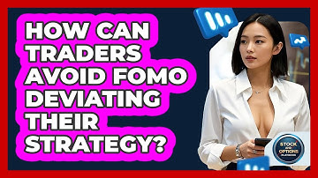 How Can Traders Avoid FOMO Deviating Their Strategy? - Stock and Options Playbook