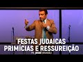 Festas Judaicas: Primícias e Ressureição #AColheitaJáComeçou | Pr. Josué Brandão