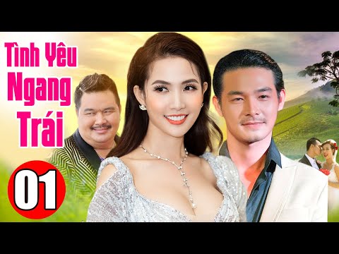 #1 Phim Bộ Tình Cảm Việt Nam Hay Nhất | TÌNH YÊU NGANG TRÁI – TẬP 1 | Phim Việt Mới Nhất 2022 Mới Nhất