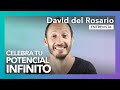 Celebra tu potencial infinito - Entrevista a David del Rosario