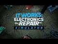 It Works: Electronics Repair Simulator Trailer | STEAM