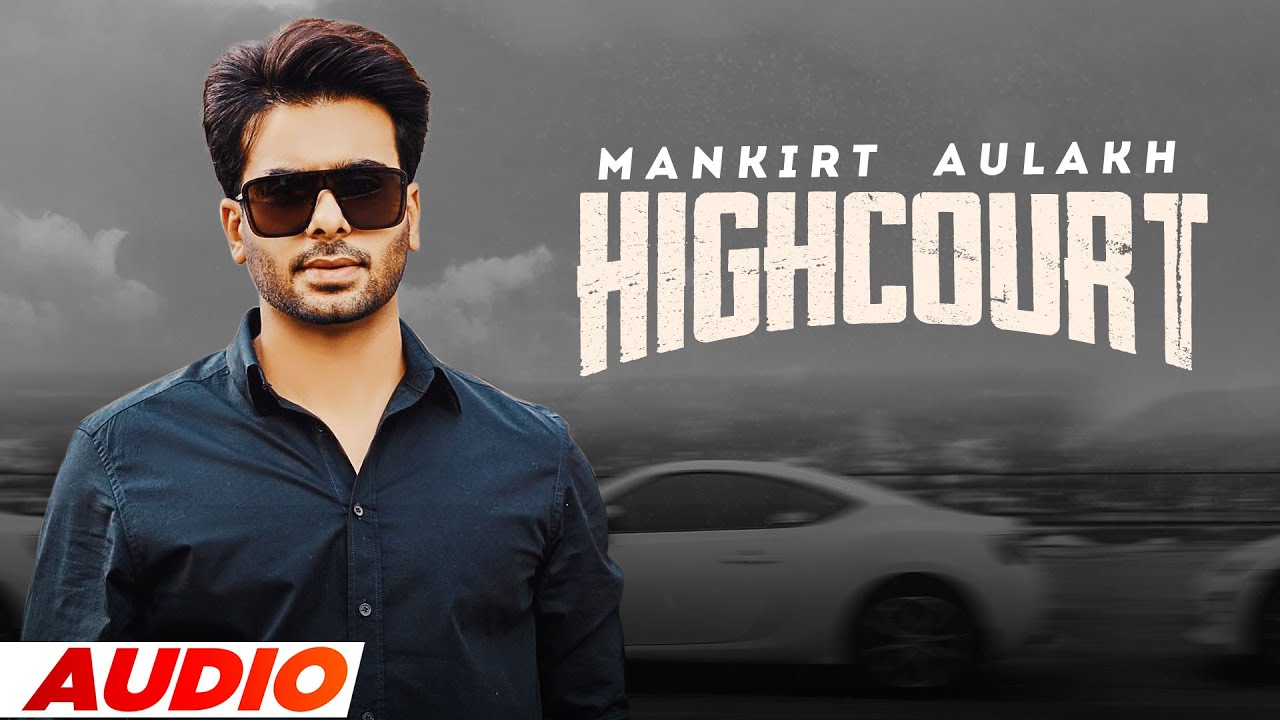 High Court (Full Audio) | Mankirt Aulakh Ft Deep Kahlon | Latest Punjabi Songs 2022 | Speed Records