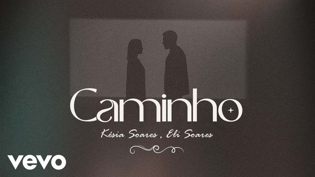 Késia Soares, Eli Soares - Caminho (Lyric Video)