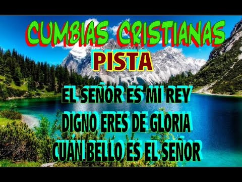CUMBIA CRISTIANA EL SEÑOR ES MI REY, DIGNO ERES DE GLORIA, CUAN BELLO ES EL SEÑOR (PISTA).