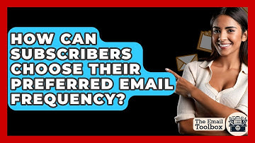 How Can Subscribers Choose Their Preferred Email Frequency? - TheEmailToolbox.com