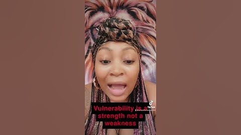 Vulnerability is a strength not a weakness