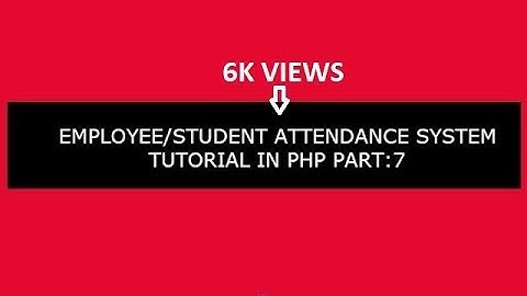 Attendance Management System in PHP:PART 7