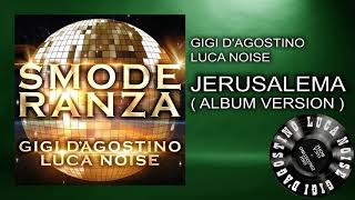 Gigi D’Agostino &amp; Luca Noise - Jerusalema [ From the album SMODERANZA ]