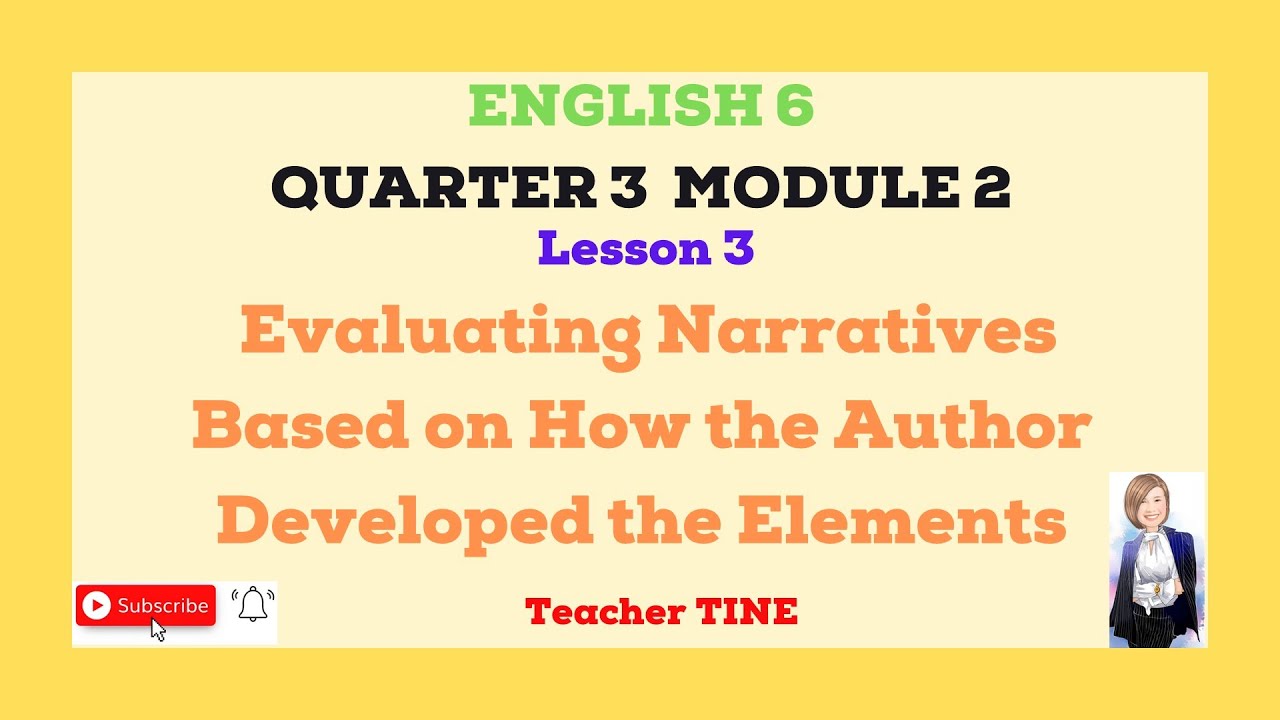 English6 Qtr 3 Module 2 Lesson 3 Evaluating Narratives Based  On How The Author  Developed Elements