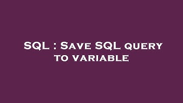 SQL : Save SQL query to variable