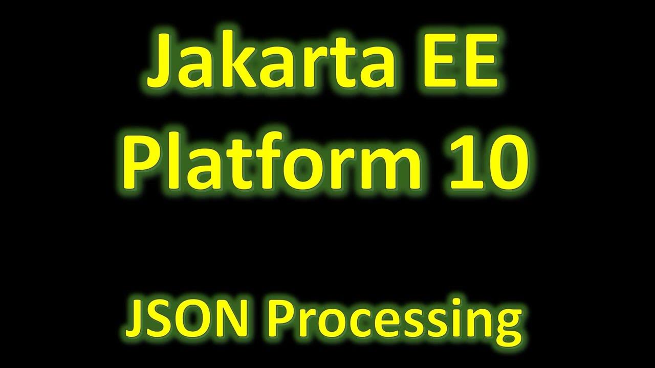 Jakarta EE Platform 10 JSON Processing (JSONP) 2.1 Eclipse Parsson
