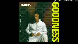 Bhadboi OML - Goodness